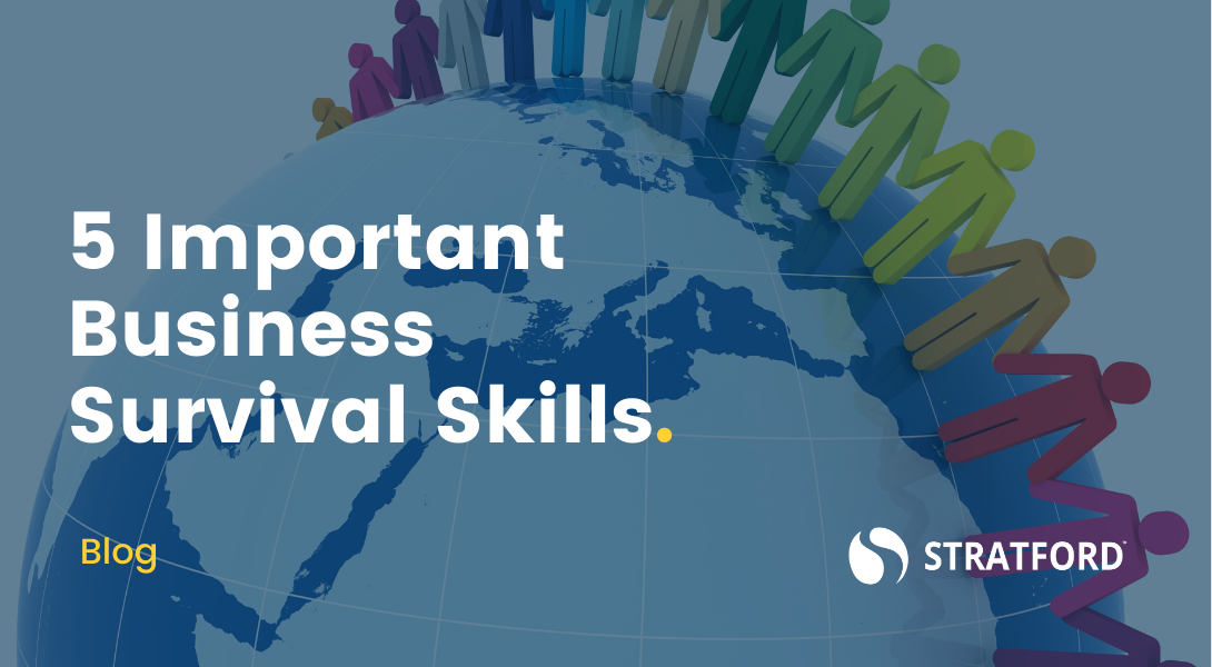 5 Important Business Survival Skills - Stratford Group Ltd.